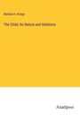 Matilda H. Kriege: The Child, Its Nature and Relations, Buch