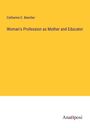 Catharine E. Beecher: Woman's Profession as Mother and Educator, Buch