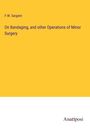 F. W. Sargent: On Bandaging, and other Operations of Minor Surgery, Buch