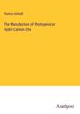 Thomas Antisell: The Manufacture of Photogenic or Hydro-Carbon Oils, Buch