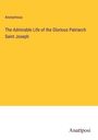 Anonymous: The Admirable Life of the Glorious Patriarch Saint Joseph, Buch
