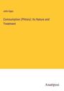 John Epps: Comsumption (Phtisis): Its Nature and Treatment, Buch