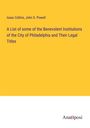 Isaac Collins: A List of some of the Benevolent Institutions of the City of Philadelphia and Their Legal Titles, Buch