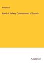 Anonymous: Board of Railway Commissioners of Canada, Buch