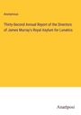 Anonymous: Thirty-Second Annual Report of the Directors of James Murray's Royal Asylum for Lunatics, Buch