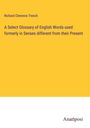 Richard Chenevix Trench: A Select Glossary of English Words used formerly in Senses different from their Present, Buch