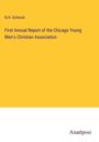 N. H. Schenck: First Annual Report of the Chicago Young Men's Christian Association, Buch