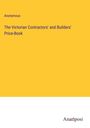 Anonymous: The Victorian Contractors' and Builders' Price-Book, Buch