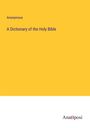 Anonymous: A Dictionary of the Holy Bible, Buch
