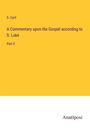 S. Cyril: A Commentary upon the Gospel according to S. Luke, Buch