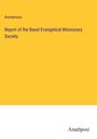 Anonymous: Report of the Basel Evangelical Missionary Society, Buch