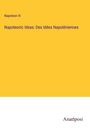 Napoleon III: Napoleonic Ideas: Des Idées Napoléniennes, Buch