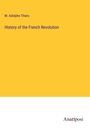 M. Adolphe Thiers: History of the French Revolution, Buch