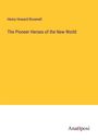 Henry Howard Brownell: The Pioneer Heroes of the New World, Buch