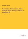 Alexander Ramsay: Paston letters: Original Letters, Written During the Reigns of Henry VI., Edward IV., and Richard III., Buch