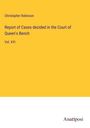 Christopher Robinson: Report of Cases decided in the Court of Queen's Bench, Buch