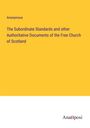 Anonymous: The Subordinate Standards and other Authoritative Documents of the Free Church of Scotland, Buch