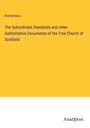 Anonymous: The Subordinate Standards and other Authoritative Documents of the Free Church of Scotland, Buch