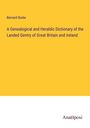 Bernard Burke: A Genealogical and Heraldic Dictionary of the Landed Gentry of Great Britain and Ireland, Buch