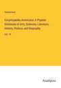 Anonymous: Encyclopædia Americana: A Popular Dictionary of Arts, Sciences, Literature, History, Politics, and Biography, Buch