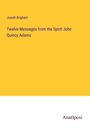 Josiah Brigham: Twelve Messages from the Spirit John Quincy Adams, Buch
