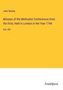 John Wesley: Minutes of the Methodist Conferences from the First, Held in London in the Year 1744, Buch