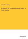 Leroy Jones Halsey: A Sketch of the Life and Educational Labors of Philip Lindsley, Buch