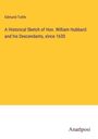 Edmund Tuttle: A Historical Sketch of Hon. William Hubbard: and his Descendants, since 1630, Buch