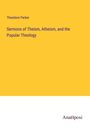 Theodore Parker: Sermons of Theism, Atheism, and the Popular Theology, Buch