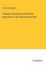 John Lyle Campbell: A Manual of Scientific and Practical Agriculture, for the School and the Farm, Buch