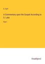 S. Cyril: A Commentary upon the Gospel According to S. Luke, Buch