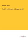 Blanchard Jerrold: The Life and Remains of Douglas Jerrold, Buch