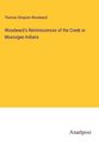 Thomas Simpson Woodward: Woodward's Reminiscences of the Creek or Muscogee Indians, Buch
