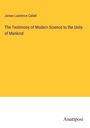 James Lawrence Cabell: The Testimony of Modern Science to the Unity of Mankind, Buch