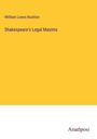 Willliam Lowes Rushton: Shakespeare's Legal Maxims, Buch