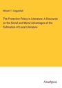 William T. Coggeshall: The Protective Policy in Literature: A Discourse on the Social and Moral Advantages of the Cultivation of Local Literature, Buch