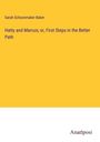 Sarah Schoonmaker Baker: Hatty and Marcus; or, First Steps in the Better Path, Buch