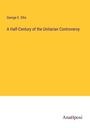 George E. Ellis: A Half-Century of the Unitarian Controversy, Buch