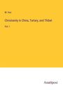 M. Huc: Christianity in China, Tartary, and Thibet, Buch