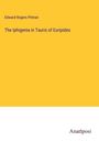 Edward Rogers Pitman: The Iphigenia in Tauris of Euripides, Buch