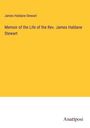 James Haldane Stewart: Memoir of the Life of the Rev. James Haldane Stewart, Buch