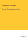 J. Arthur Phillips: Records of Mining and Metallurgy, Buch