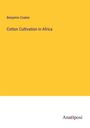 Benjamin Coates: Cotton Cultivation in Africa, Buch