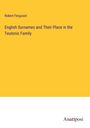 Robert Ferguson: English Surnames and Their Place in the Teutonic Family, Buch