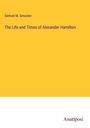 Samuel M. Smucker: The Life and Times of Alexander Hamilton, Buch