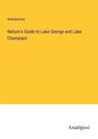 Anonymous: Nelson's Guide to Lake George and Lake Champlain, Buch