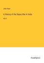 John Kaye: A History of the Sepoy War in India, Buch