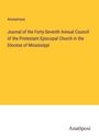 Anonymous: Journal of the Forty-Seventh Annual Council of the Protestant Episcopal Church in the Diocese of Mississippi, Buch