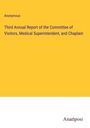Anonymous: Third Annual Report of the Committee of Visitors, Medical Superintendent, and Chaplain, Buch