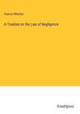 Francis Wharton: A Treatise on the Law of Negligence, Buch
